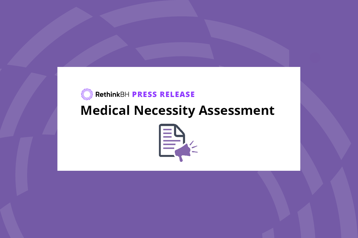 RethinkBH Press Release Medical Necessity Assessment