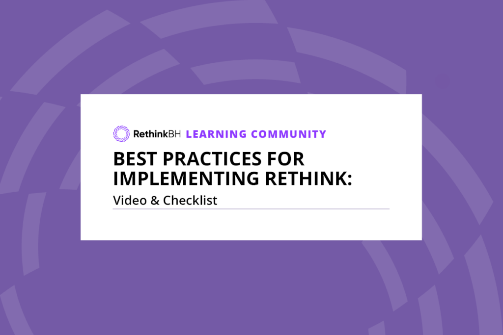 Best Practices for Implementing Rethink: Video & Checklist Learning Community