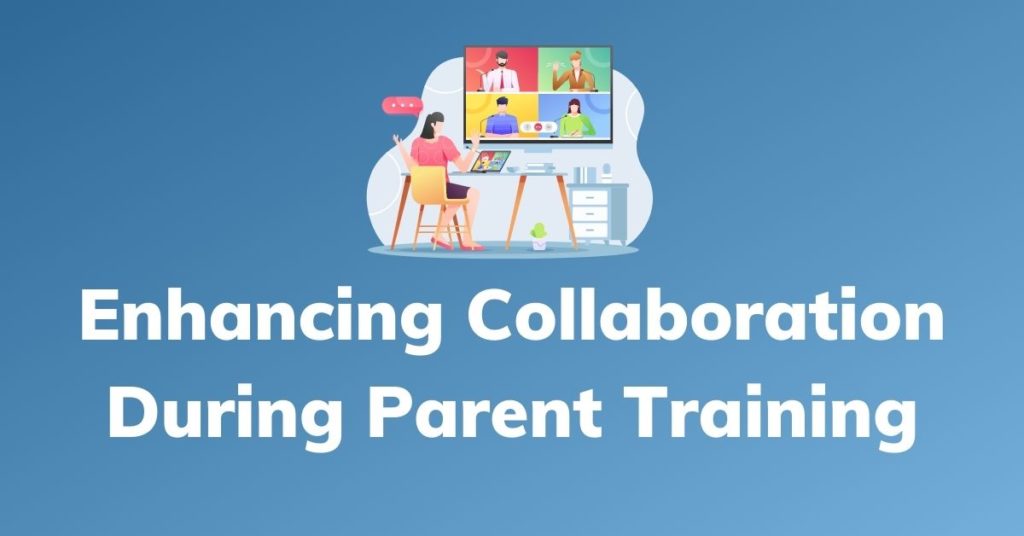 Enhancing Collaboration During Parent Training Webinar