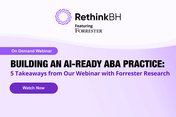 Building an AI-Ready ABA Practice – RethinkBH Webinar